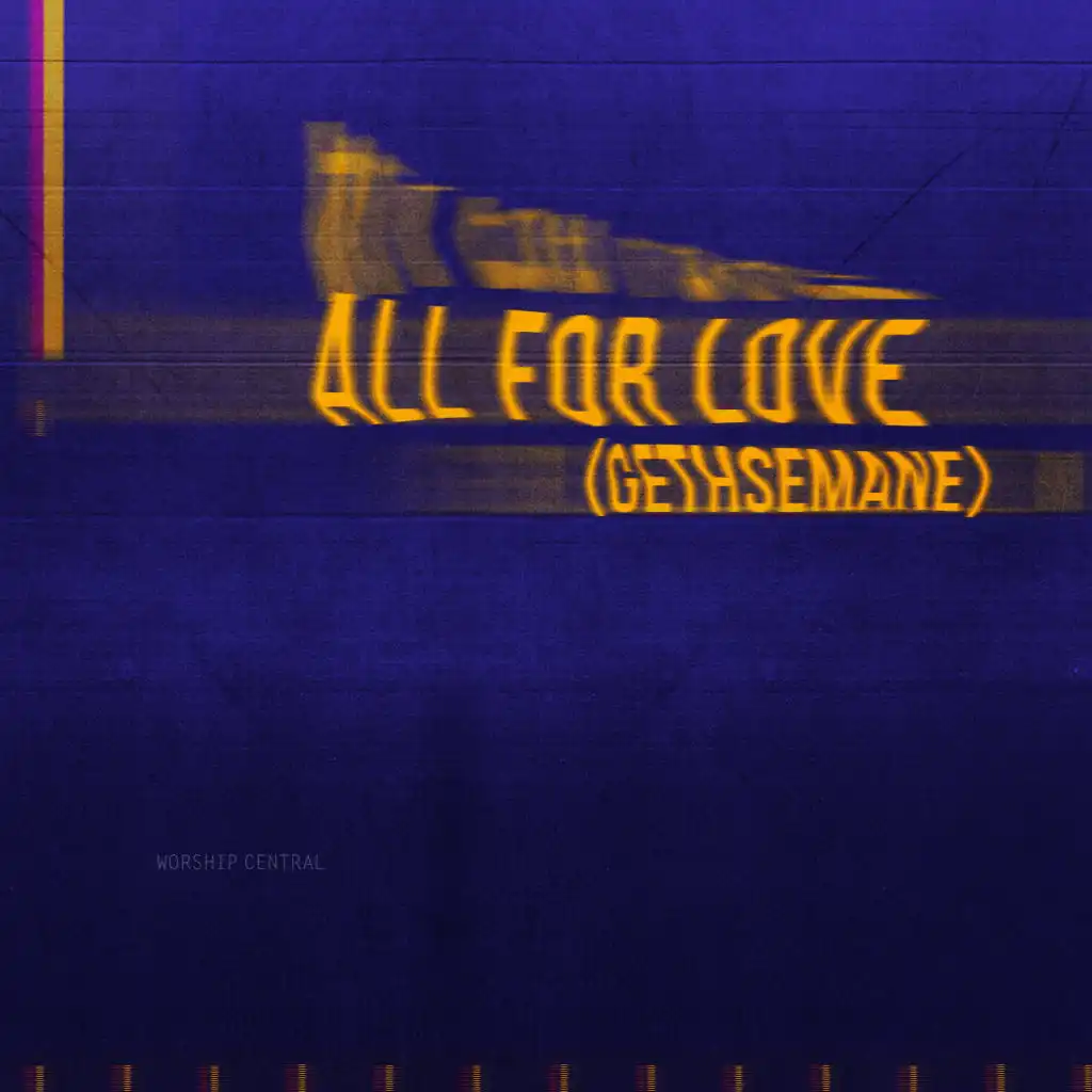 All For Love (Gethsemane) (Live) [feat. Anna Hellebronth, Luke Hellebronth & Luke + Anna Hellebronth]