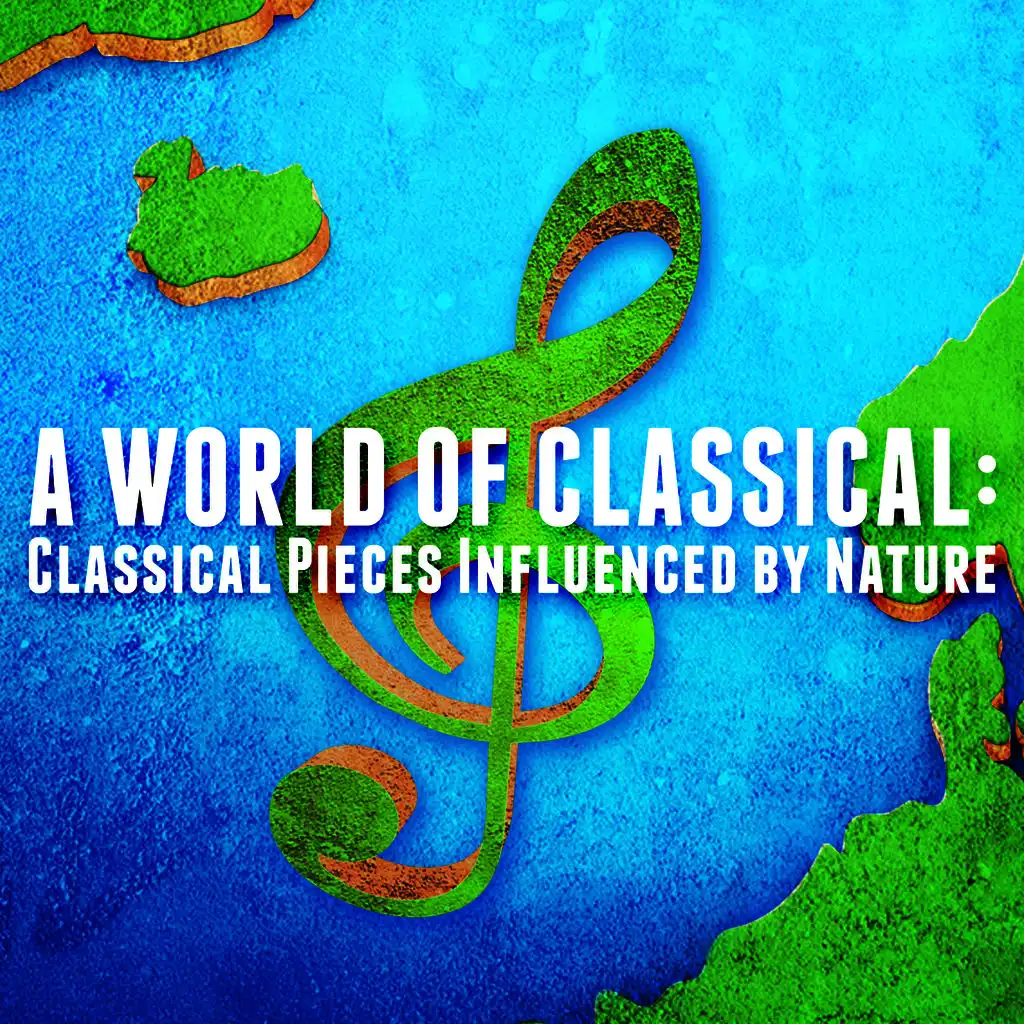 A World of Classical: Classical Pieces Influenced by Nature