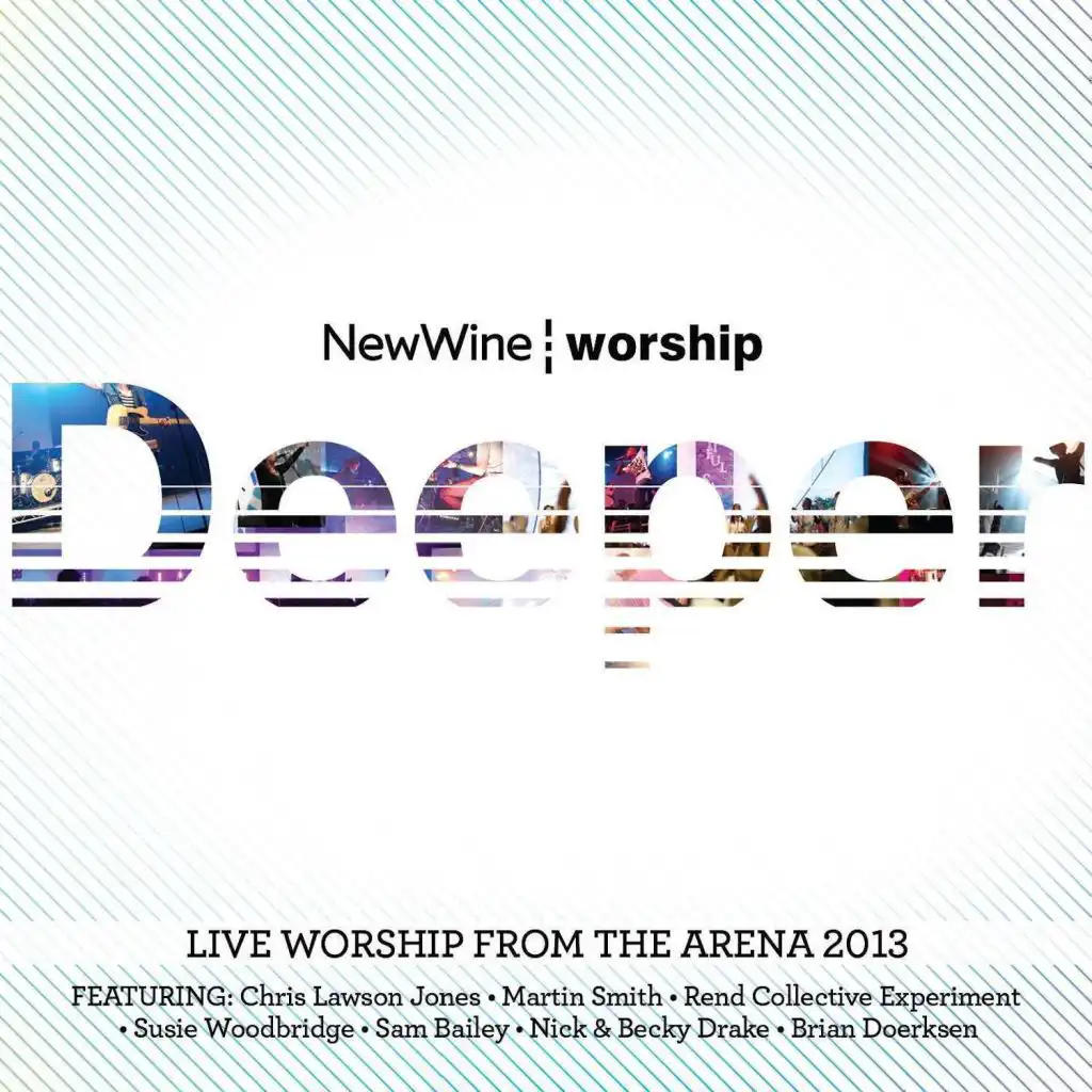 Deeper: Live Worship from the Arena 2013