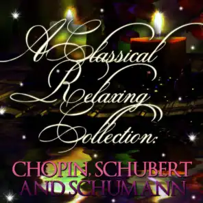 A Classic Relaxing Collection: Chopin, Schubert & Schumann
