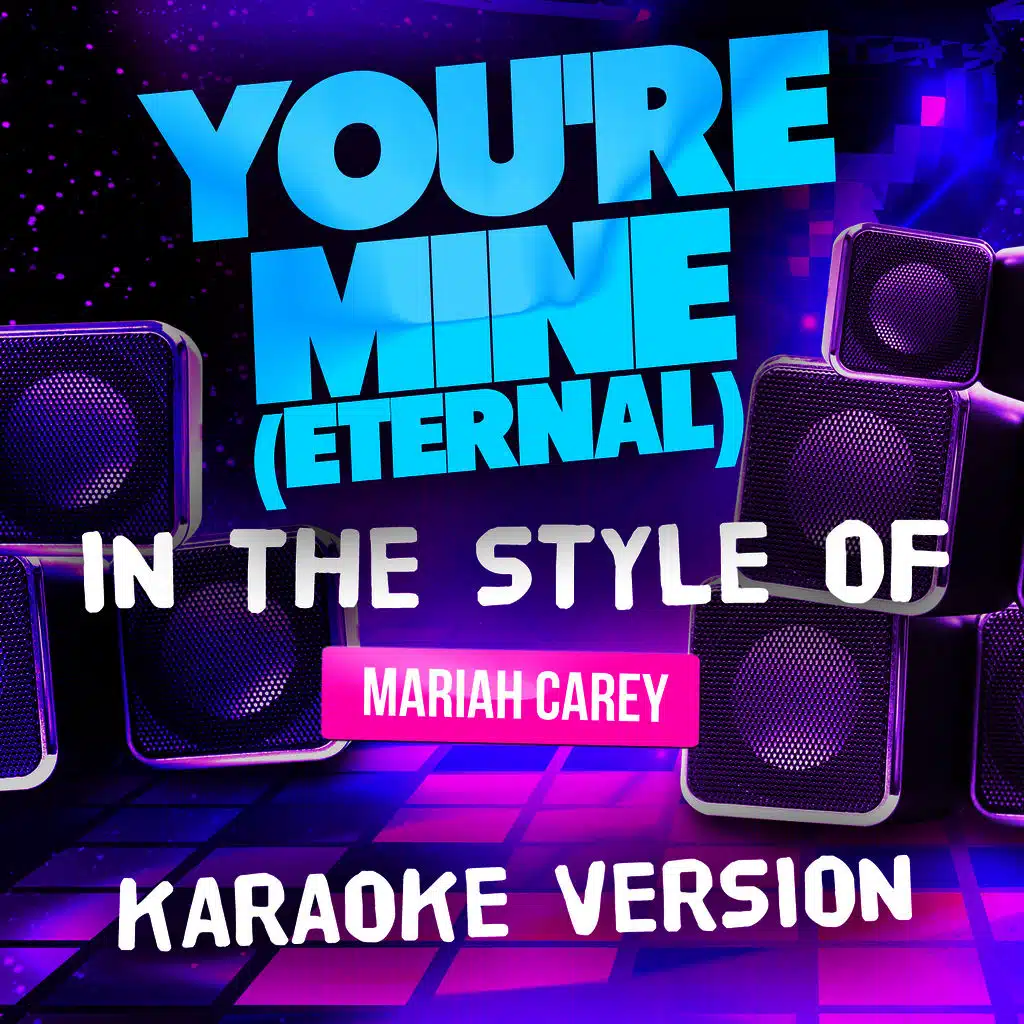 You're Mine (Eternal) [In the Style of Mariah Carey] [Karaoke Version]