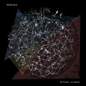 Ritual Cloak Remixed (feat. Charlie Francis, Tom Ellis, Michael Partridge, Minas, CrashDisco & Time Destroys All Things)