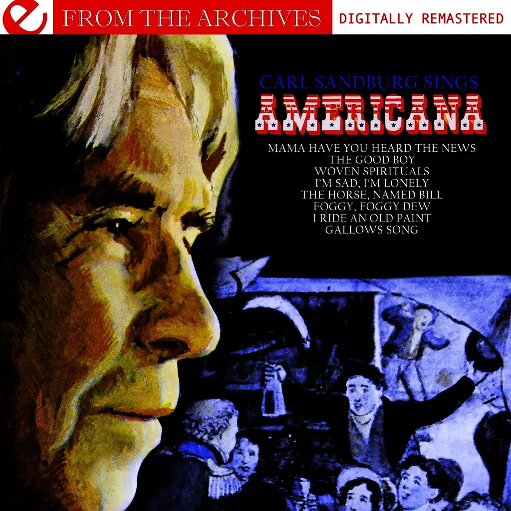 Carl Sandburg Sings Americana - From The Archives (Digitally Remastered)
