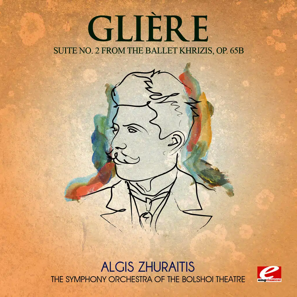Glière: Suite No. 2 from the ballet Khrizis, Op. 65b (Digitally Remastered)