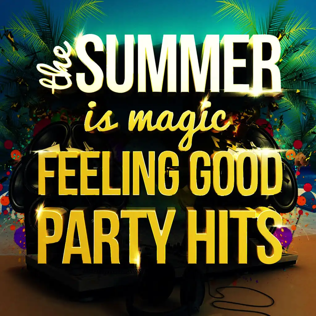 The Summer Is Magic - Feeling Good Party Hits