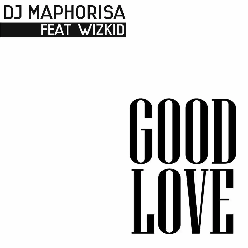 Good Love (feat. Wizkid)
