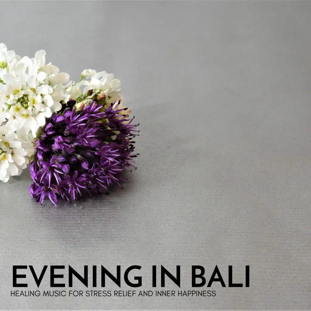 Evening in Bali - Healing Music for Stress Relief and Inner Happiness