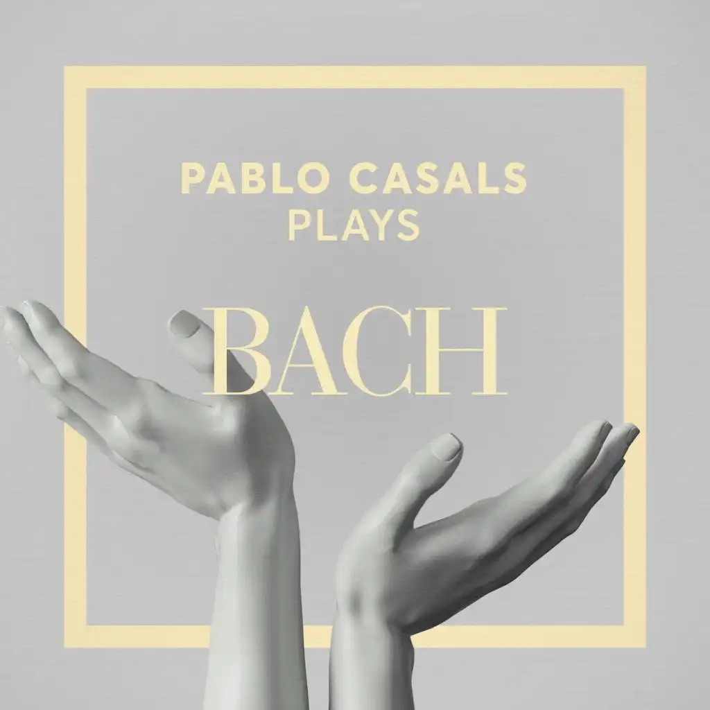 Pablo Casals Plays Bach