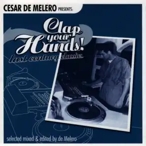 Cesar de Melero Presents: Clap Your Hands! Last Century Classics (Selected Mixed & Edited By de Melero)