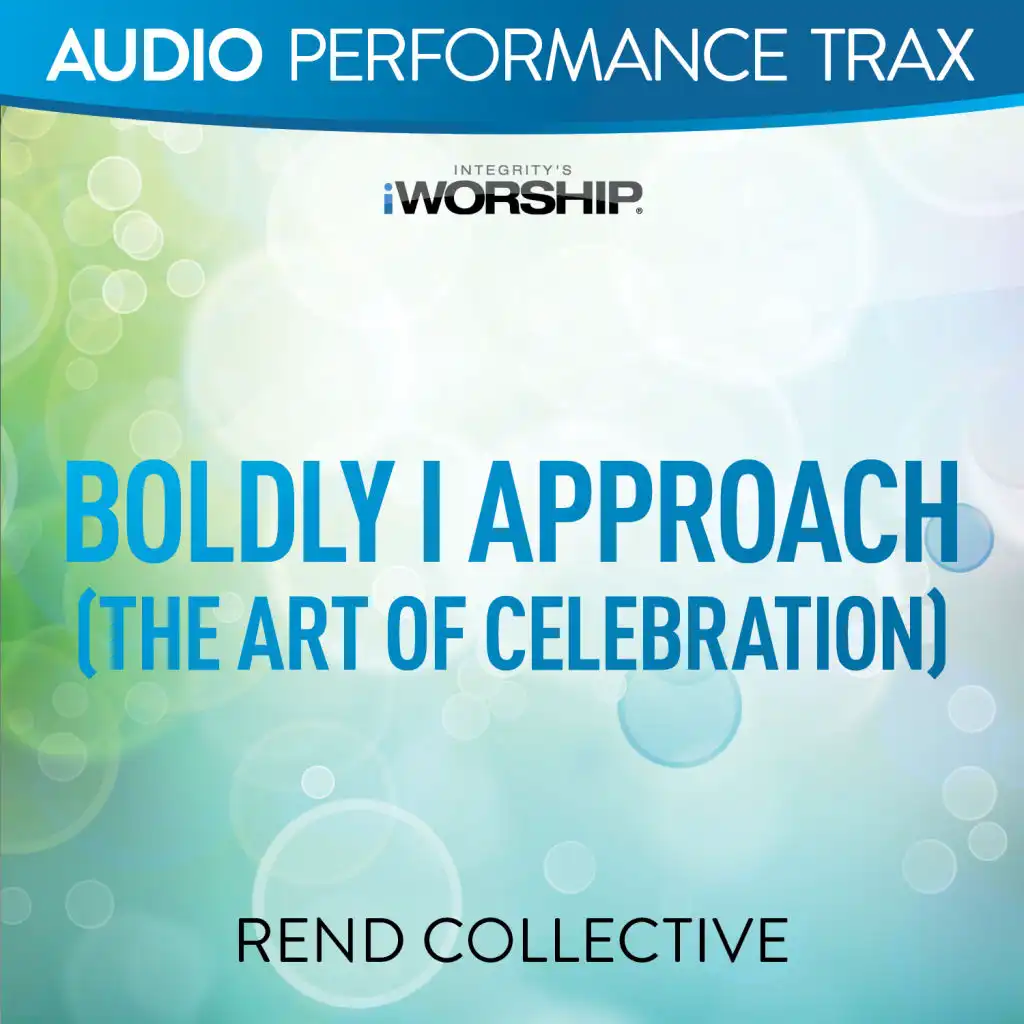 Boldly I Approach (The Art of Celebration) [Original Key without Background Vocals]
