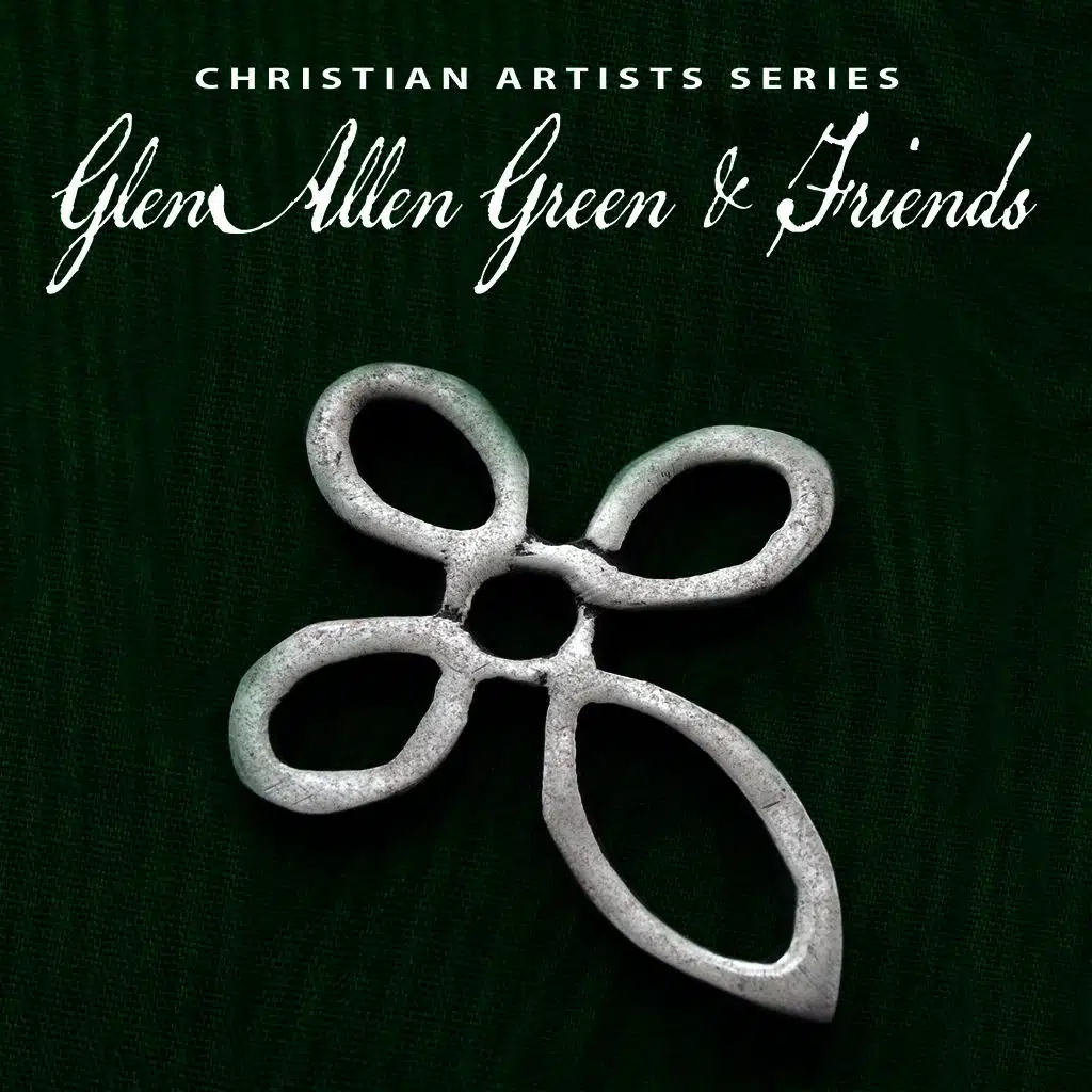 Christian Artists Series: Glen Allan Green & Friends