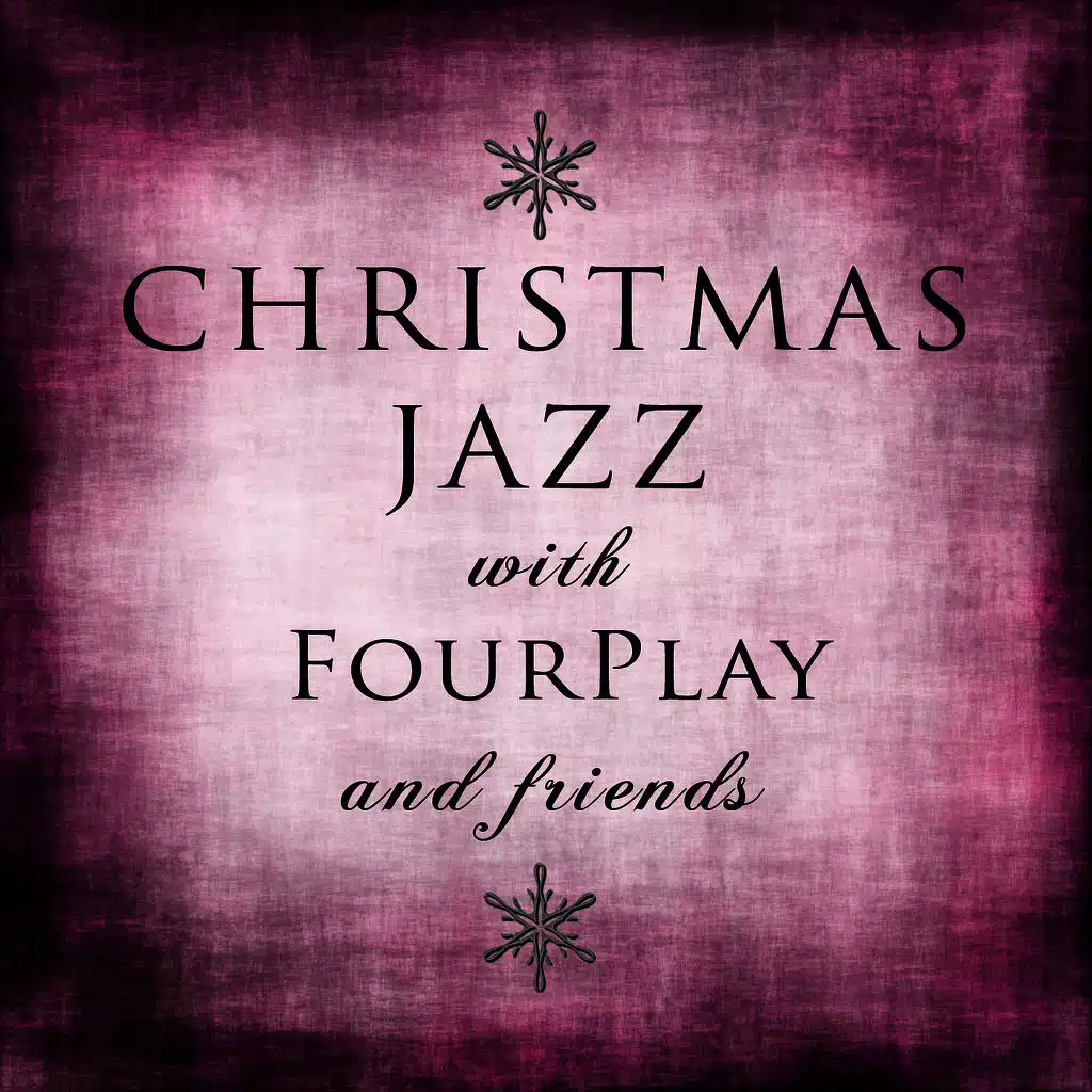 Christmas Jazz With Fourplay and Friends