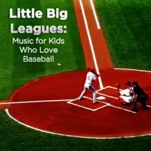 Little Big Leagues: Music for Kids Who Love Baseball