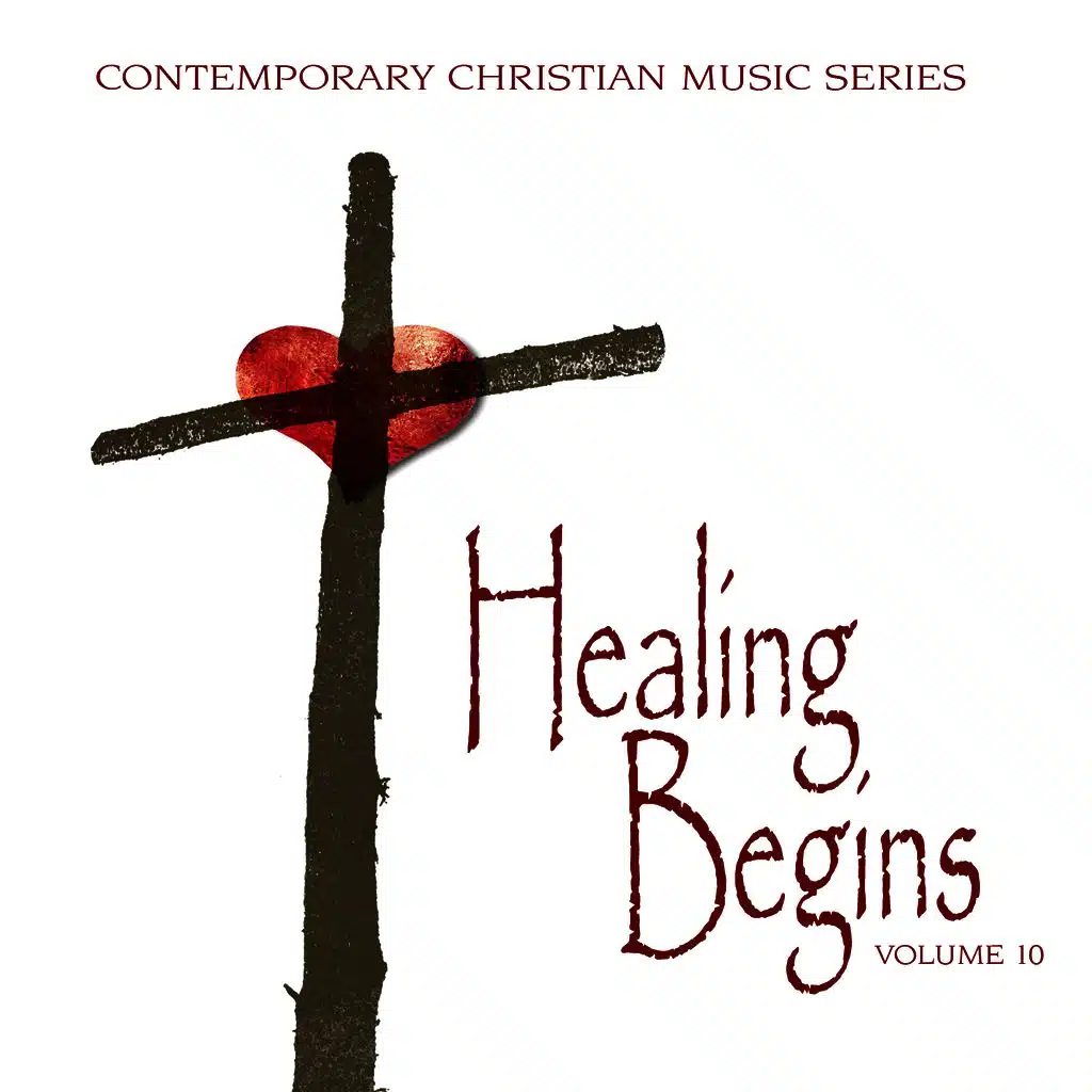 Contemporary Christian Music Series: Healing Begins, Vol. 10