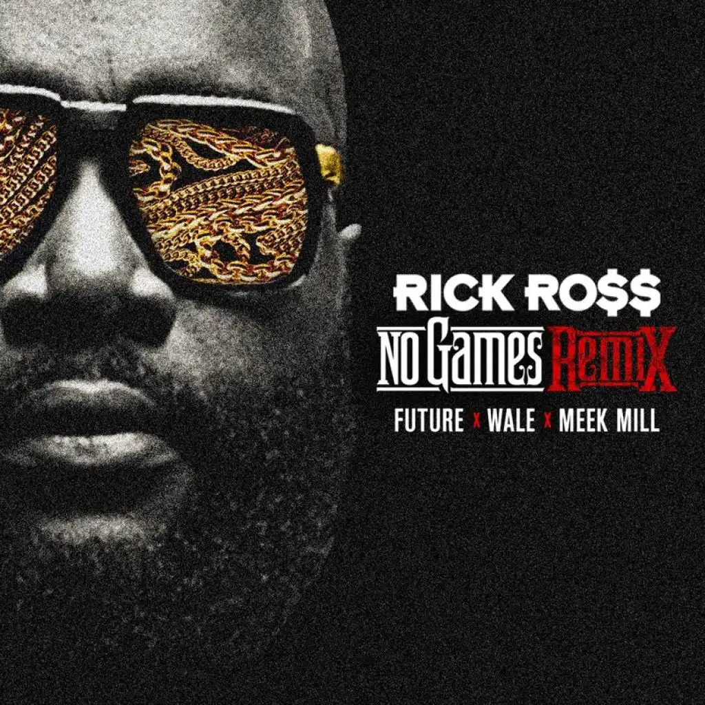 No Games (Remix) [feat. Future, Wale & Meek Mill]