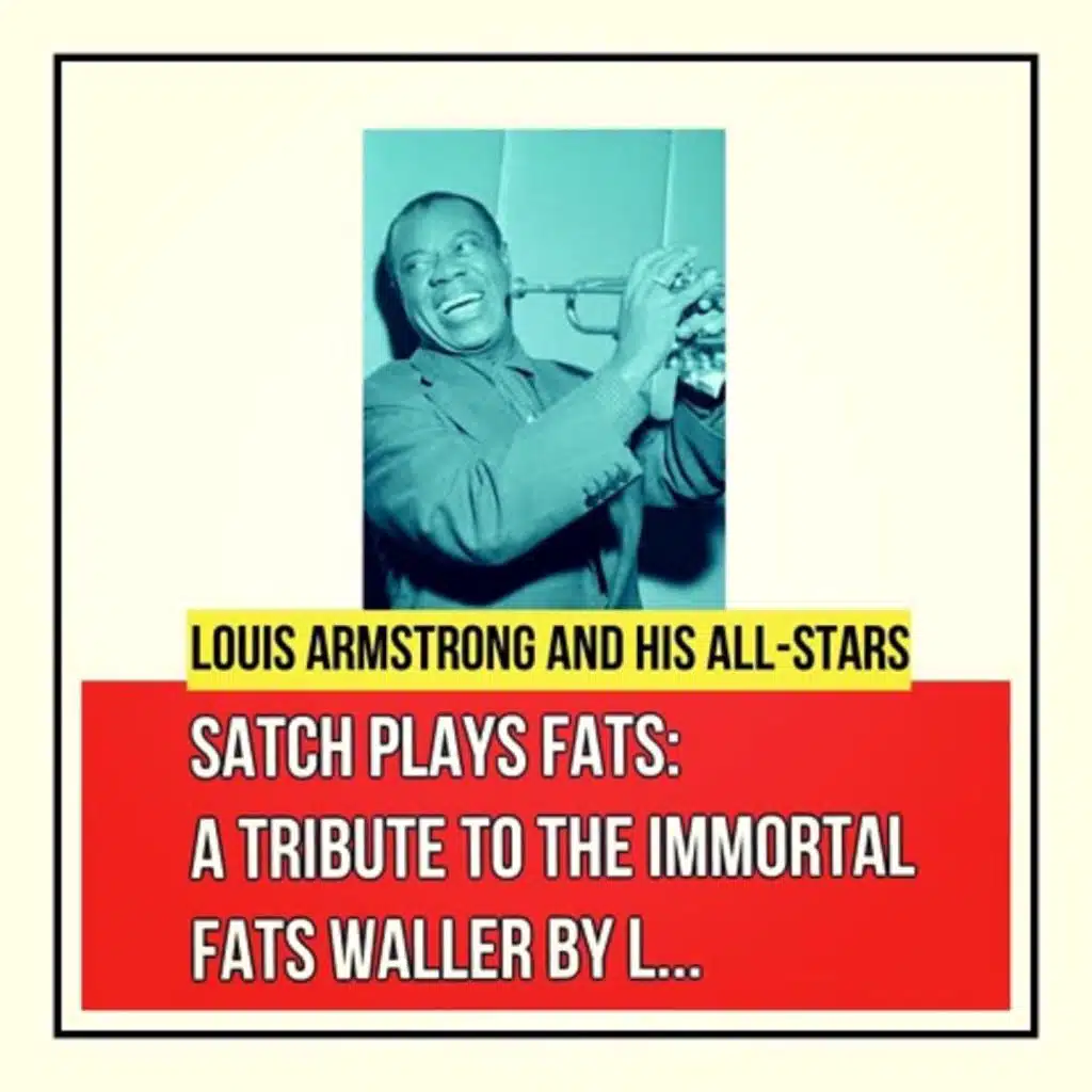 Satch Plays Fats: A Tribute to the Immortal Fats Waller by Louis Armstrong and His All-Stars