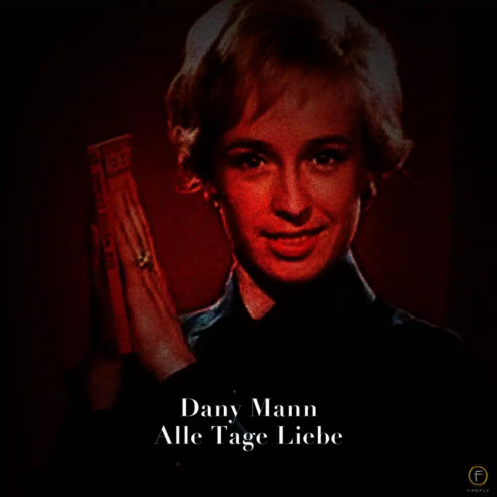 Dany Mann, Alle Tage Liebe