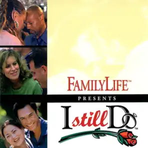FamilyLife Presents: I Still Do