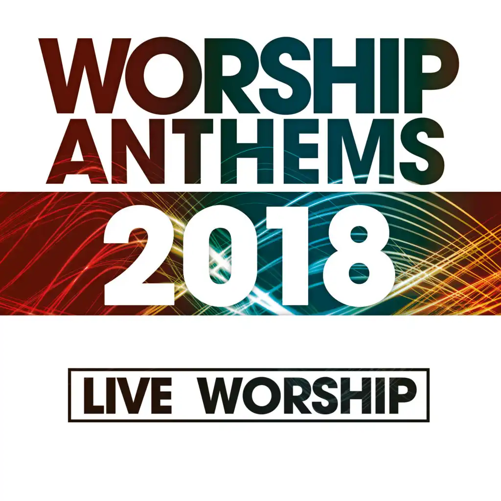 Worship Anthems 2018 (Live)