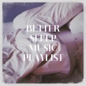 Better Sleep Music Playlist