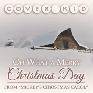 Oh What a Merry Christmas Day (From "Mickey's Christmas Carol")