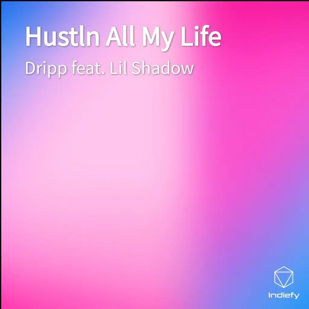 Hustln All My Life (feat. Lil Shadow)
