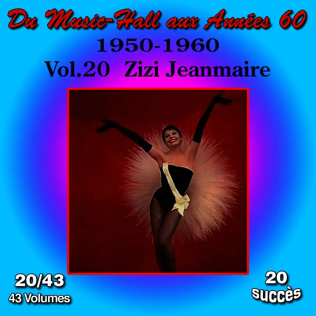 Du Music-Hall aux Années 60 (1950-1960): Zizi Jeanmaire, Vol. 20/43