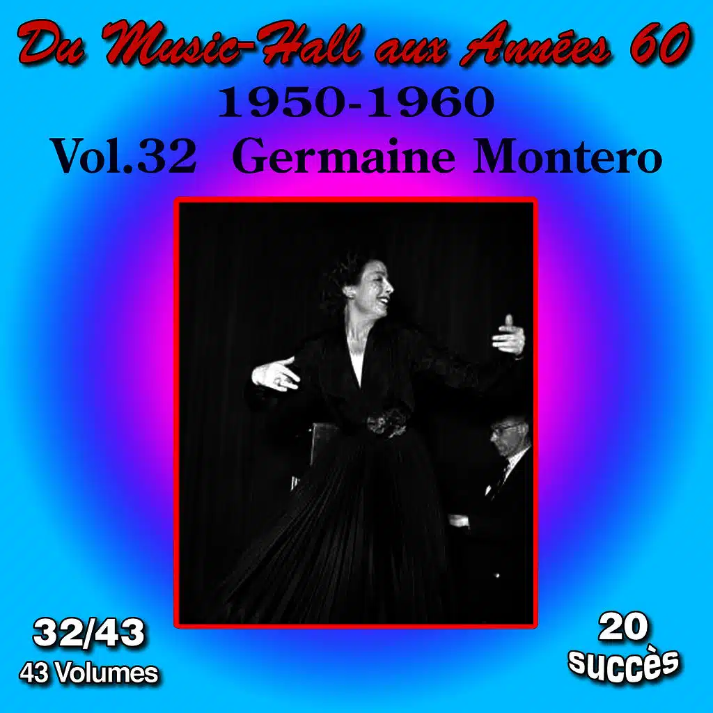 Du Music-Hall aux Années 60 (1950-1960): Germaine Montero, Vol. 32/43