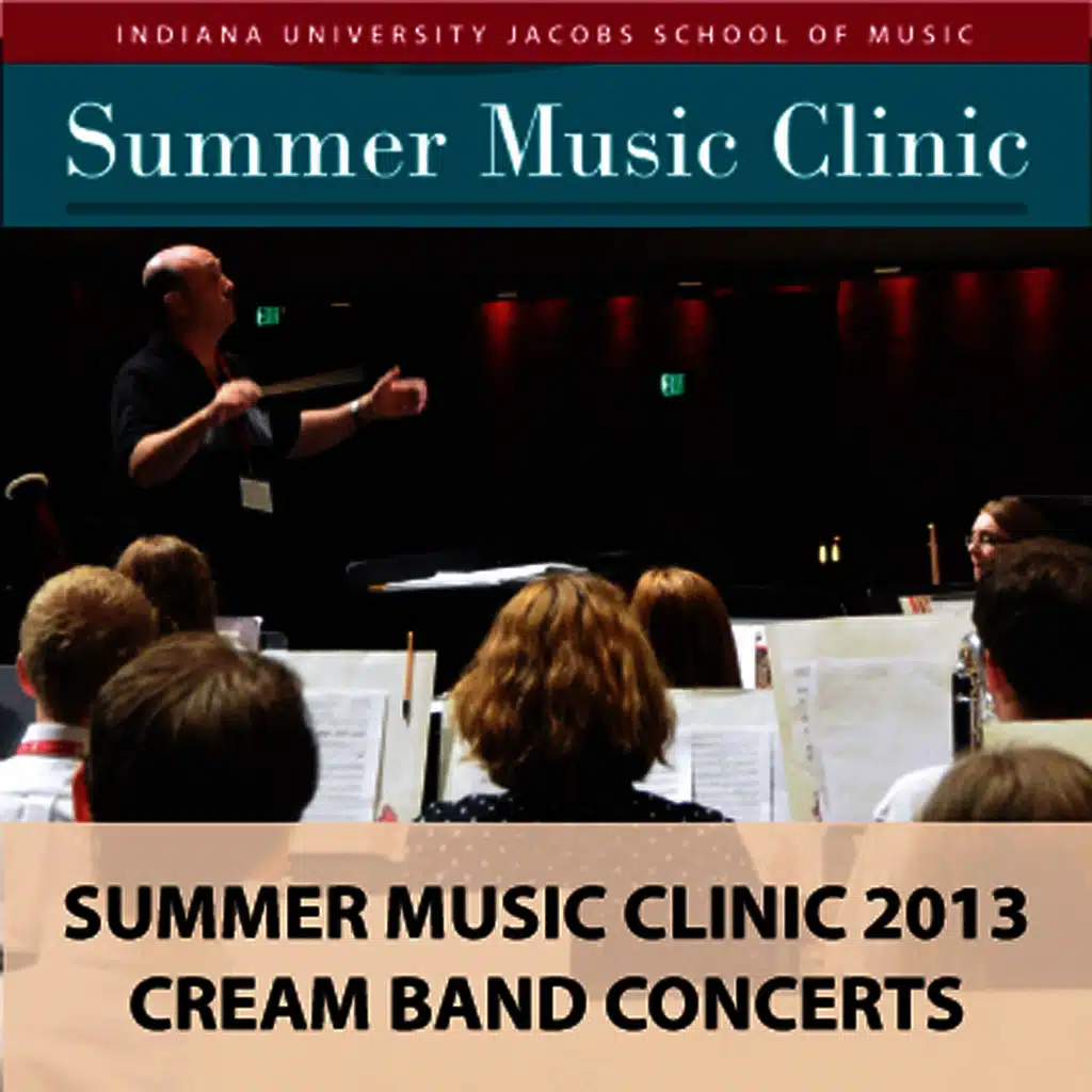 Indiana University Summer Music Clinic 2013: Cream Band Concerts