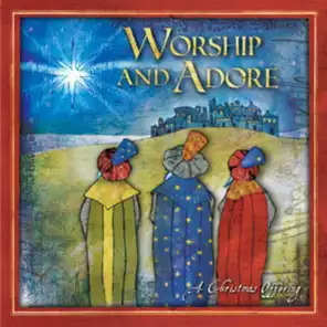 Worship and Adore: A Christmas Offering