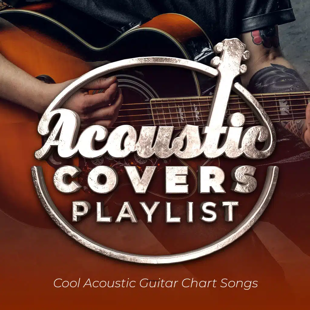Acoustic Covers Playlist - Cool Acoustic Guitar Chart Songs