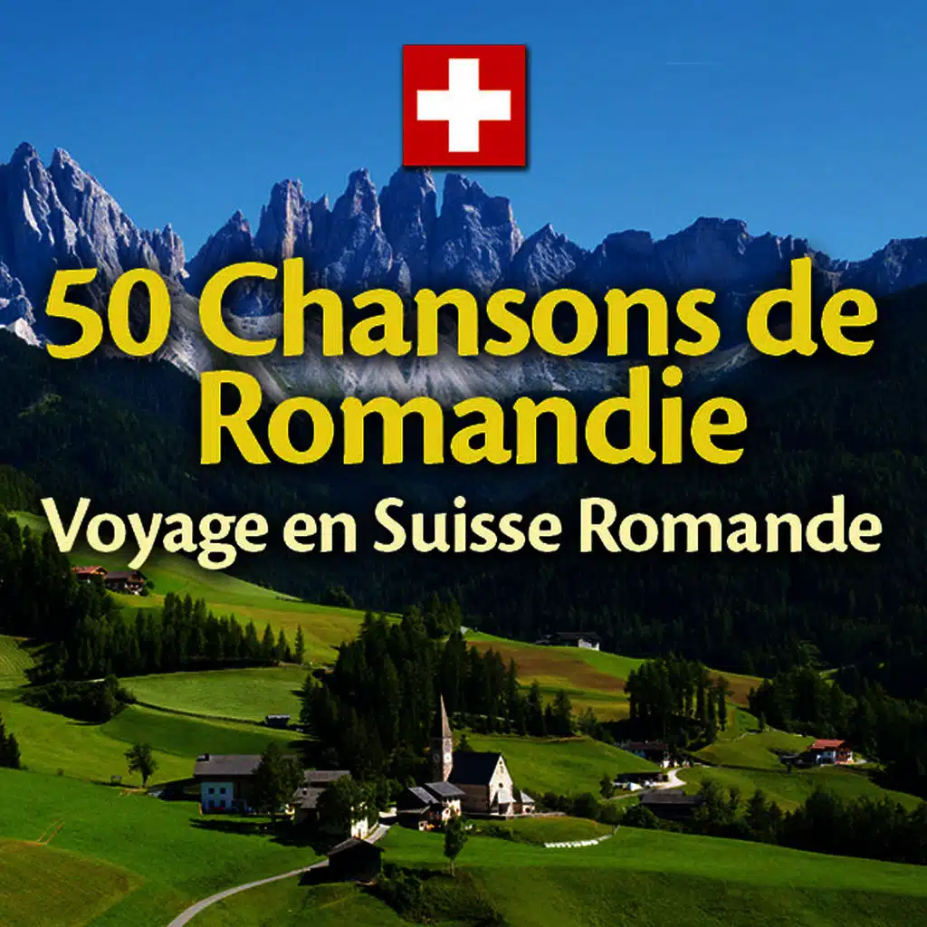 50 chansons de Romandie - Voyage en Suisse Romande