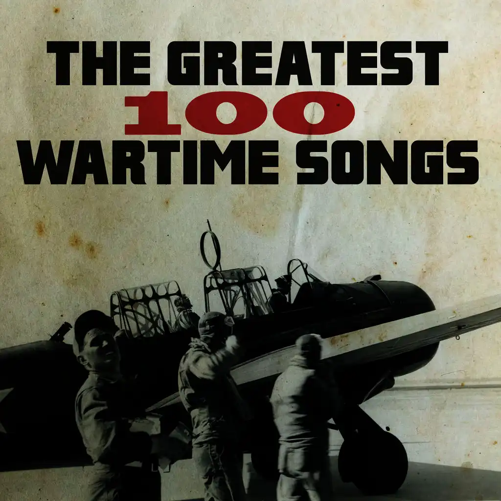 The Greatest 100 Wartime Songs