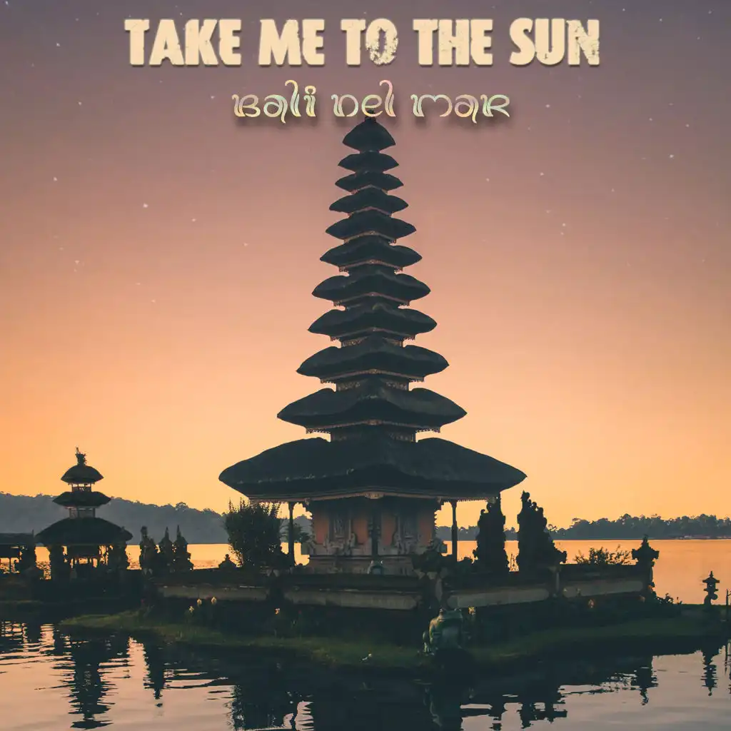 Take Me To The Sun (Morning Temple Gamelan Mix)