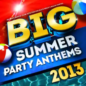 Big Summer Party Anthems - The Best Dance Club Hits for Holidays BBQ's & Beach Parties