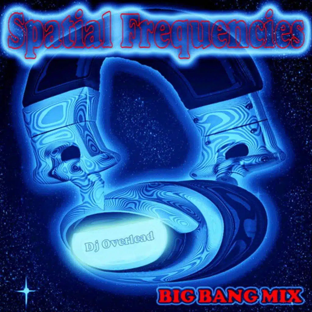 Spatial Frequencies (Big Bang Mix)