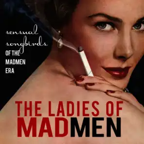The Ladies of Mad Men - Sensual Songbirds of the Mad Men Era