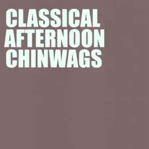Classical Afternoon Chinwags