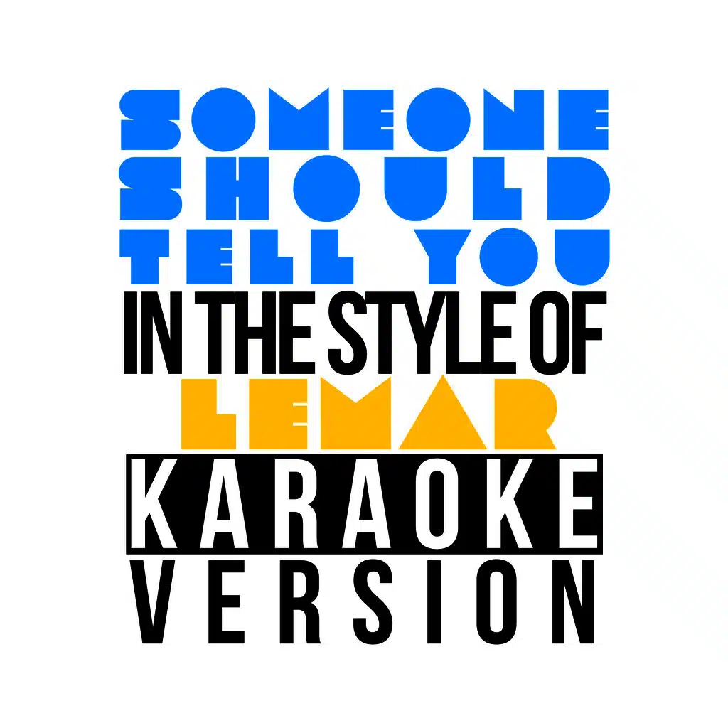 Someone Should Tell You (In the Style of Lemar) [Karaoke Version]