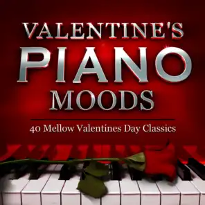 Valentines Romantic Piano Moods - 40 Mellow Valentines Day Classics - Perfect for Cocktails, Dinner Parties & Romance