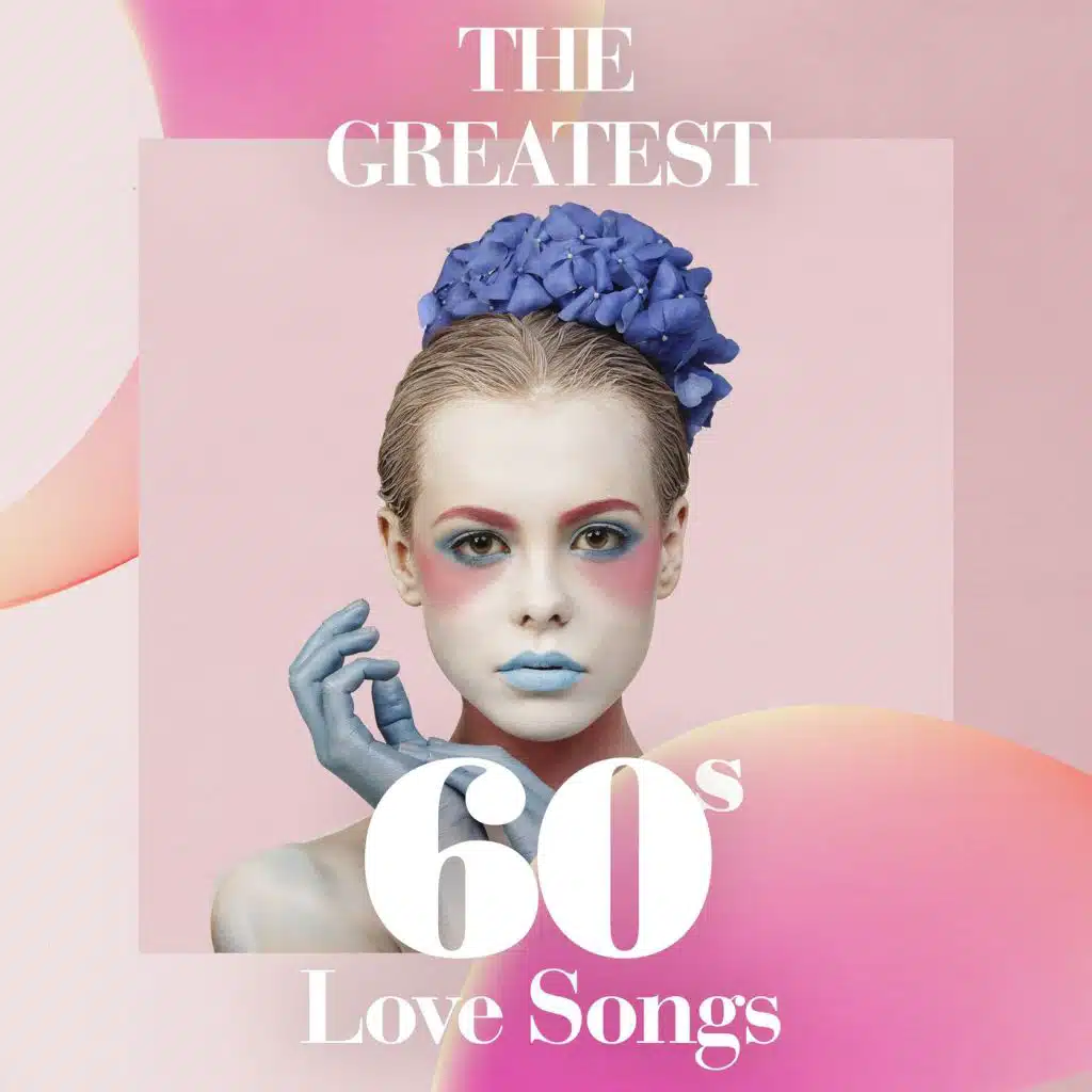The Greatest 60s Love Songs