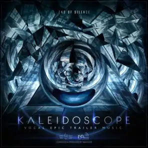Kaleidoscope (End of Silence - Vocal Epic Trailer Music)