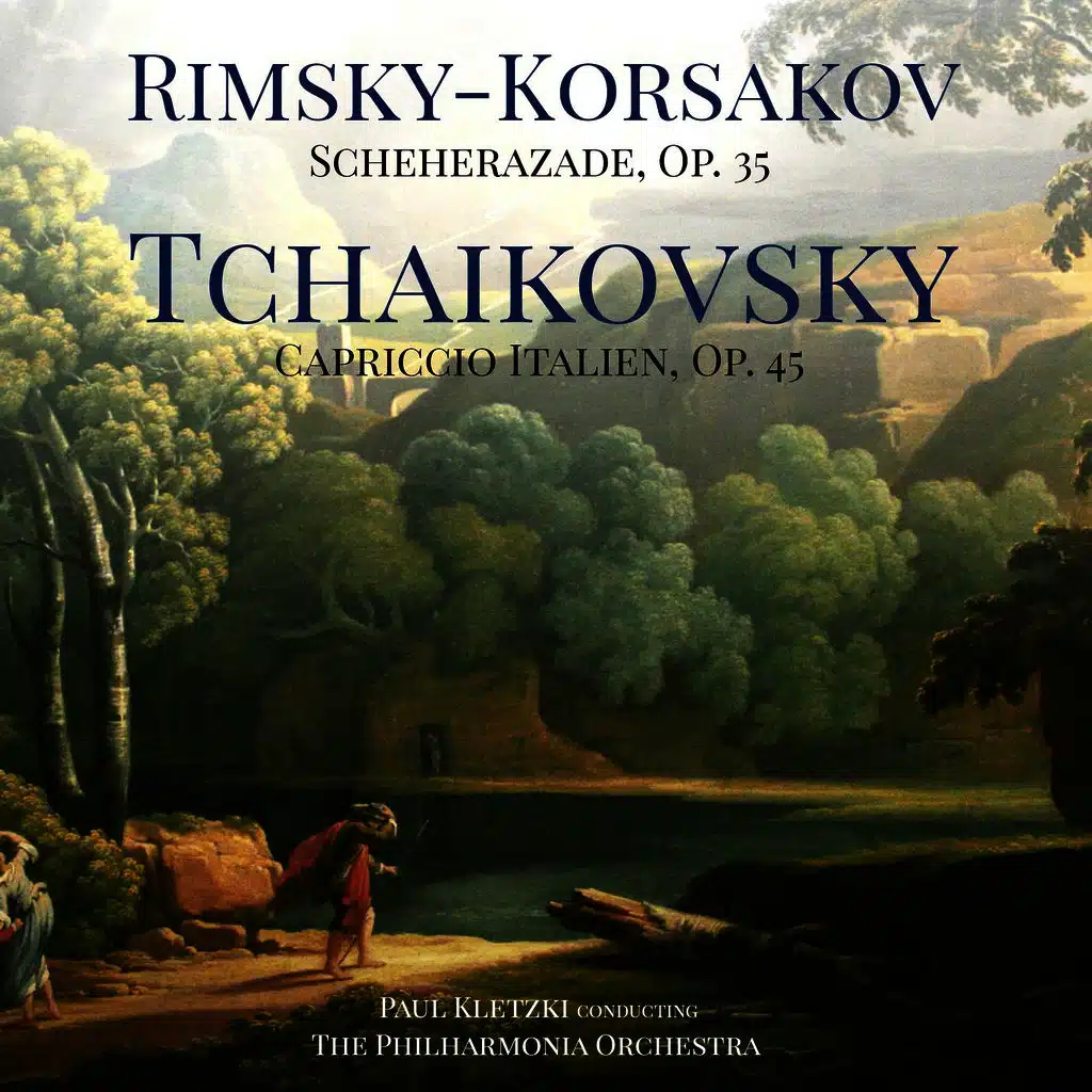 Rimsky-Korsakov: Scheherazade, Op. 35 & Tchaikovsky: Capriccio Italien, Op. 45