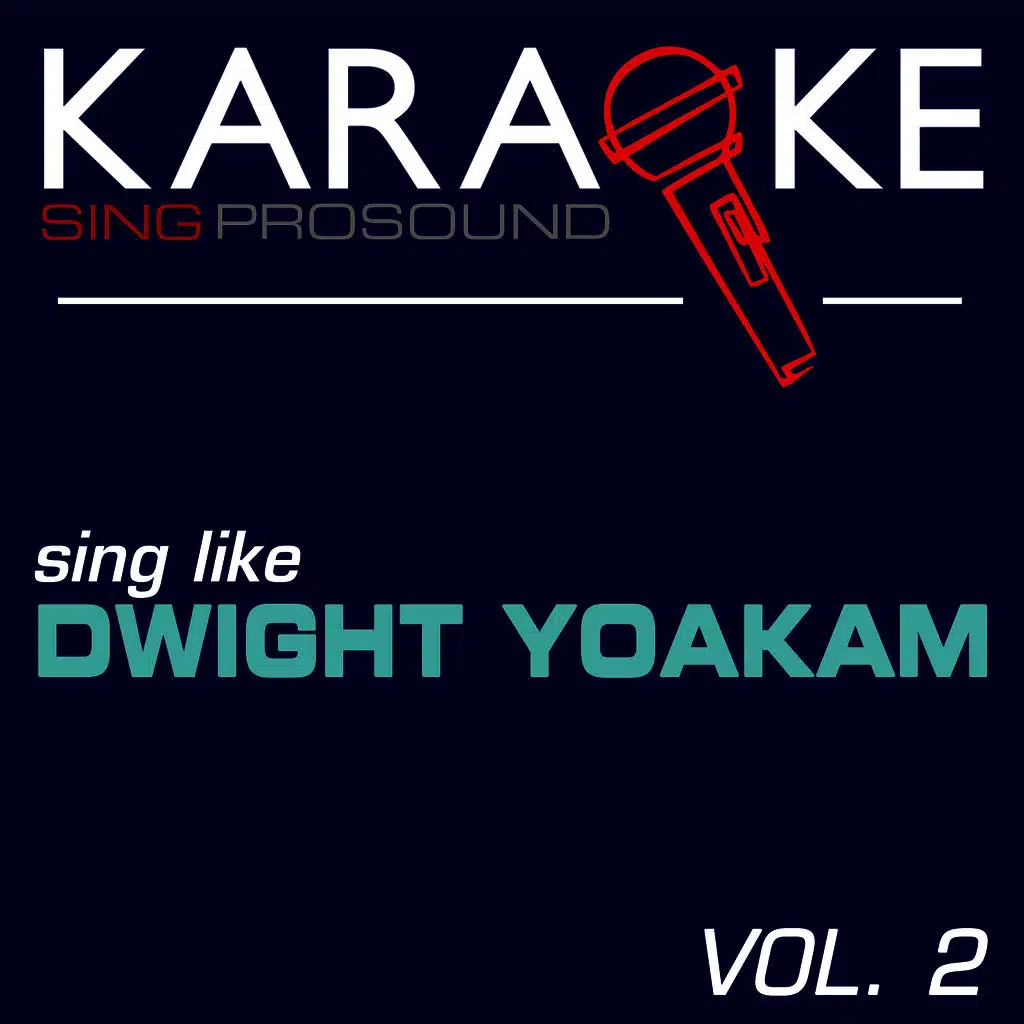 Karaoke in the Style of Dwight Yoakam, Vol. 2