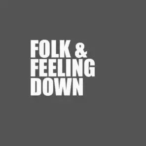 Folk & Feeling Down