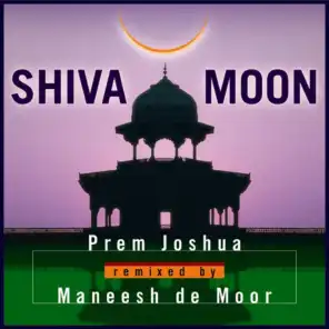 Shiva Moon (Moon Nectar Remix) [feat. Maneesh de Moor]