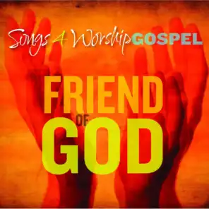 Songs 4 Worship Gospel: Friend of God