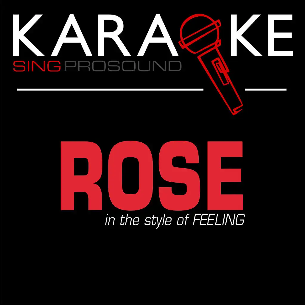 Rose (In the Style of Feeling) [Karaoke Version]
