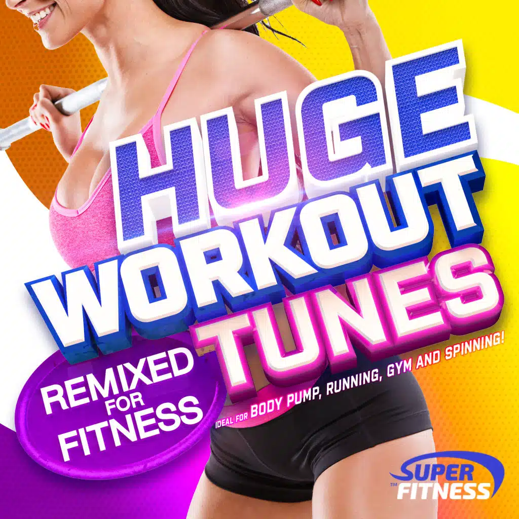 Huge Workout Tunes - Remixed For Fitness!