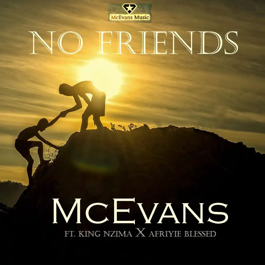 No Friends (feat. King Nzima & Afriyie Blessed)